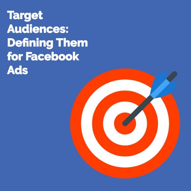 Defining the target audience for Facebook ads with Bonus How-to blog post