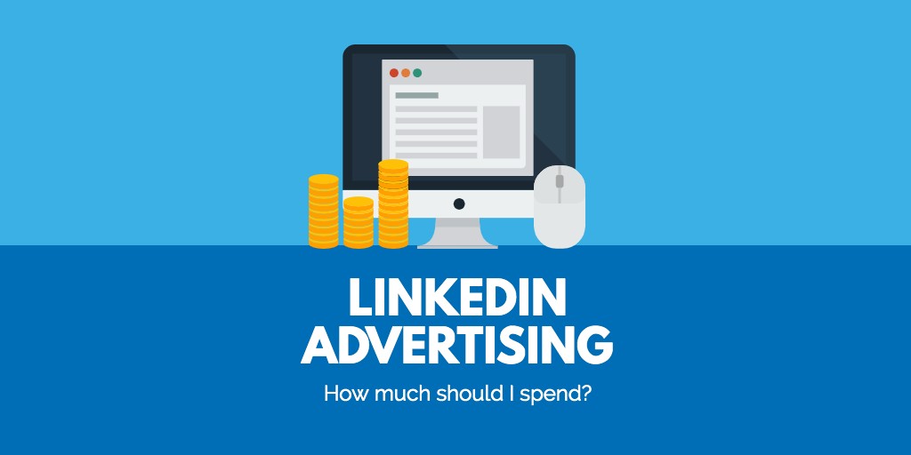LinkedIn Advertising: How Much Should I Spend - Chat Marketing
