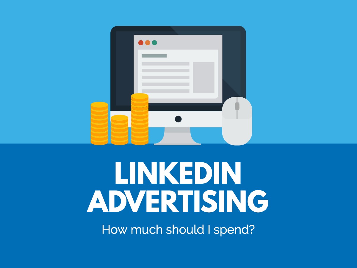 How much should I spend on LinkedIn Advertising?
